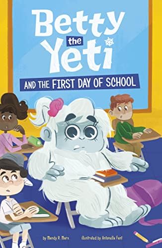 Betty the Yeti and the First Day of School: Marx, Mandy R., Fant